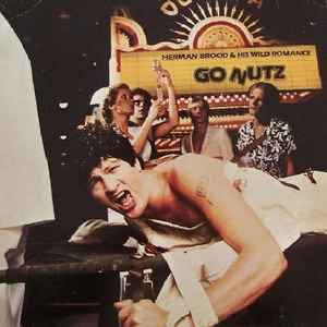 Herman Brood & His Wild Romance - Go Nutz