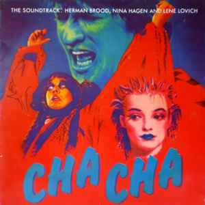 Herman Brood, Nina Hagen And Lene Lovich - Cha Cha - The Soundtrack