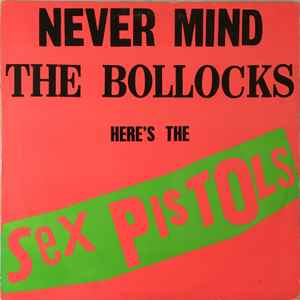 Sex Pistols - Never Mind The Bollocks Here's The Sex Pistols